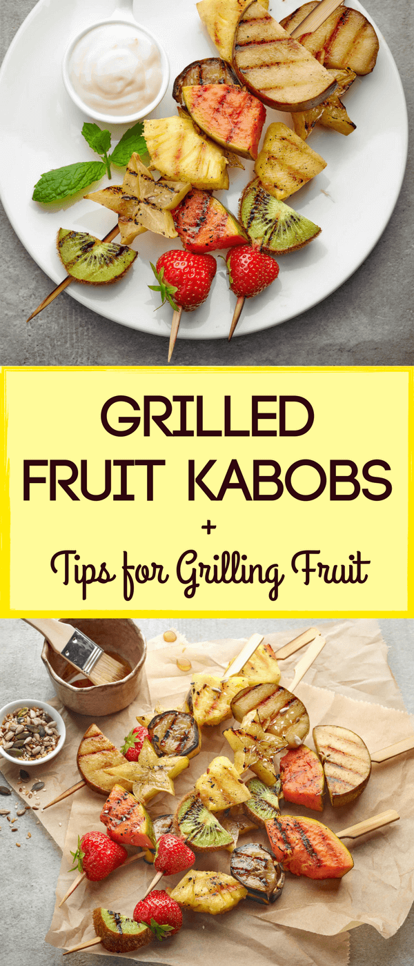 Grilled Fruit Kabobs + Tips for Grilling Fruit Grilled Fruit Kabobs + Tips for Grilling Fruit