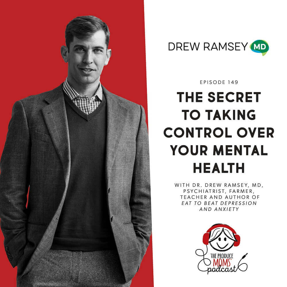 Episode 149: Dr. Drew Ramsey, Author of Eat To Beat Depression And Anxiety Episode 149: Dr. Drew Ramsey, Author of Eat To Beat Depression And Anxiety